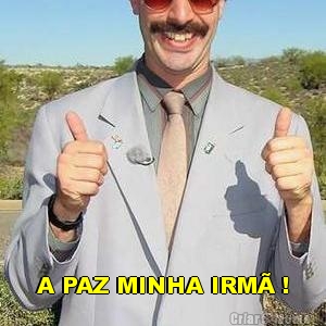  A PAZ MINHA IRM� !