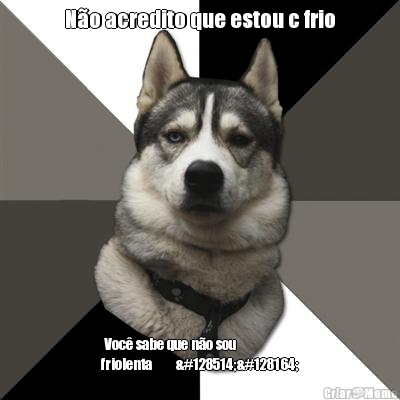 N�o acredito que estou c frio  Voc� sabe que n�o sou
friolenta☃☃😂💤