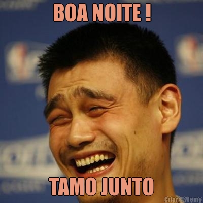 BOA NOITE ! TAMO JUNTO