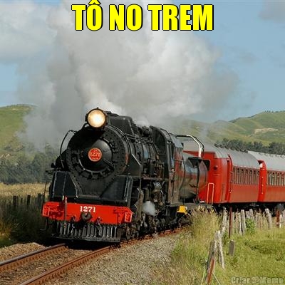 T� NO TREM 