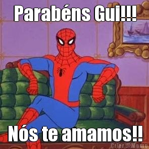 Parab�ns Gui!!! N�s te amamos!!