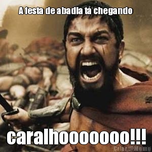 A festa de abadia t� chegando caralhooooooo!!!