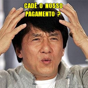 CAD�  O  NOSSO 
 PAGAMENTO  ? 