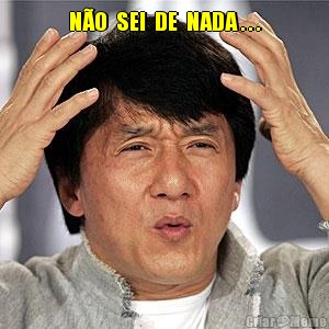 N�O  SEI  DE  NADA . . . 