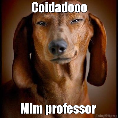 Coidadooo Mim professor 