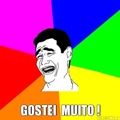  GOSTEI  MUITO !