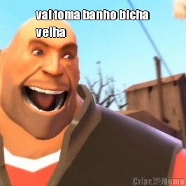 vai toma banho bicha
velha


 