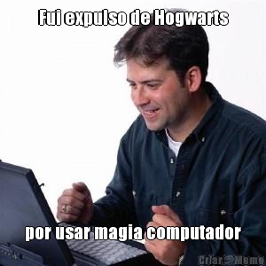 Fui expulso de Hogwarts por usar magia computador