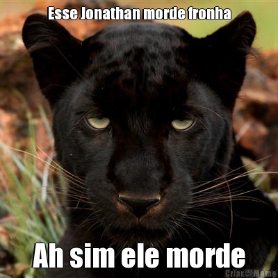 Esse Jonathan morde fronha Ah sim ele morde