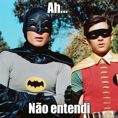 Ah...  N�o entendi