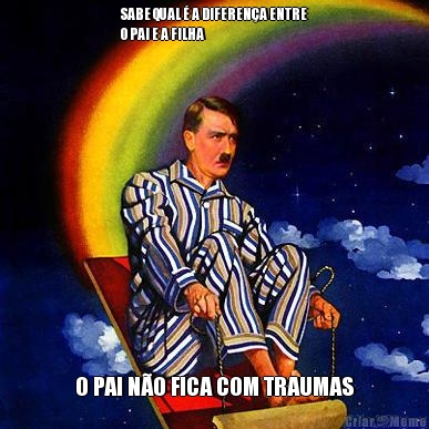 SABE QUAL � A DIFEREN�A ENTRE
O PAI E A FILHA O PAI N�O FICA COM TRAUMAS