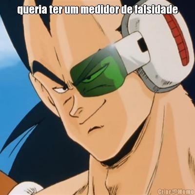queria ter um medidor de falsidade 