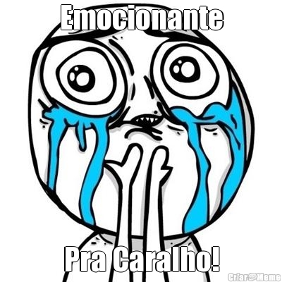 Emocionante Pra Caralho!