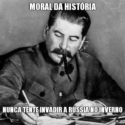 MORAL DA HIST�RIA NUNCA TENTE INVADIR A R�SSIA NO INVERNO
