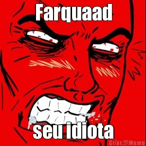 Farquaad seu idiota