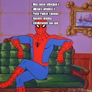 Meu nome principal �
Gilmar,o art�stico �
Peter Parker, Famoso
homem aranha,
Infelizmente sou gay 