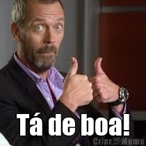 T� de boa!