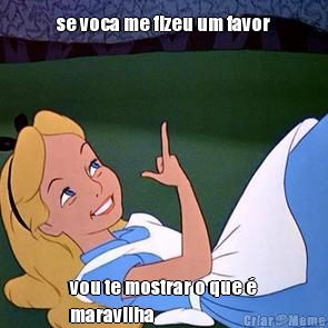se voca me fizeu um favor vou te mostrar o que �
maravilha