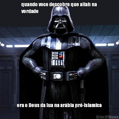 quando voce descobre que allah na
verdade era o Deus da lua na ar�bia pr�-islamica