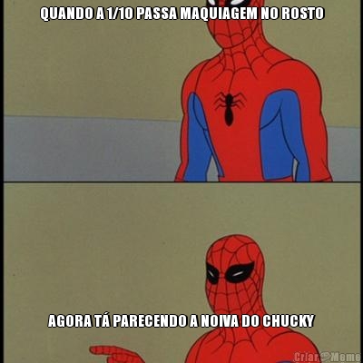 QUANDO A 1/10 PASSA MAQUIAGEM NO ROSTO AGORA T� PARECENDO A NOIVA DO CHUCKY