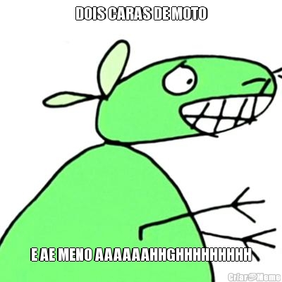 DOIS CARAS DE MOTO E AE MENO AAAAAAHHGHHHHHHHHH