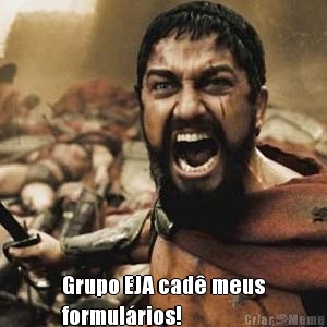  Grupo EJA cad� meus
formul�rios!