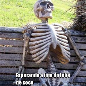  Esperando a foto do leite
de coco 