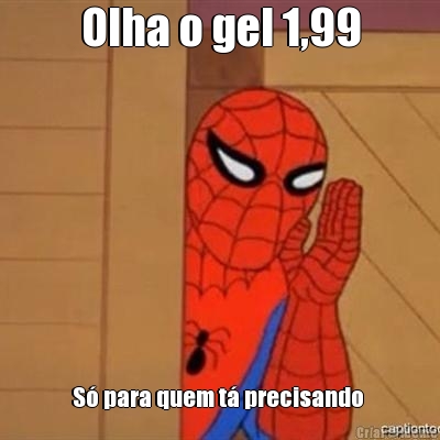 Olha o gel 1,99 S� para quem t� precisando 