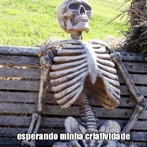  esperando minha criatividade