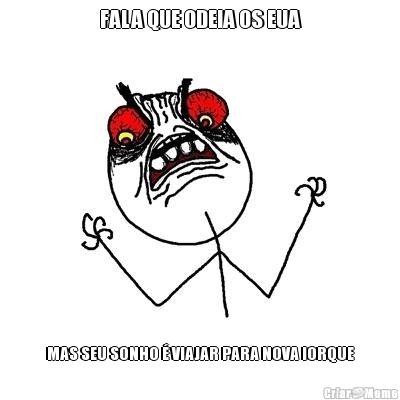 FALA QUE ODEIA OS EUA MAS SEU SONHO � VIAJAR PARA NOVA IORQUE