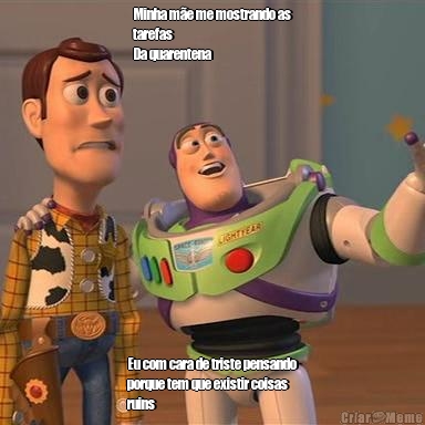 Minha m�e me mostrando as
tarefas
Da quarentena Eu com cara de triste pensando
porque tem que existir coisas
ruins

