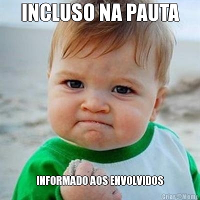 INCLUSO NA PAUTA INFORMADO AOS ENVOLVIDOS
