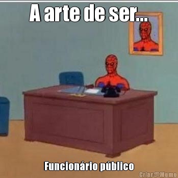 A arte de ser... Funcion�rio p�blico