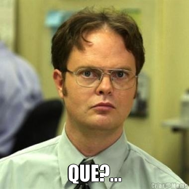  QUE?...