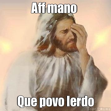 Aff mano  Que povo lerdo