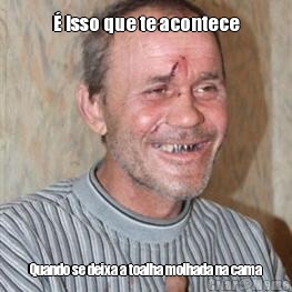 � isso que te acontece Quando se deixa a toalha molhada na cama
