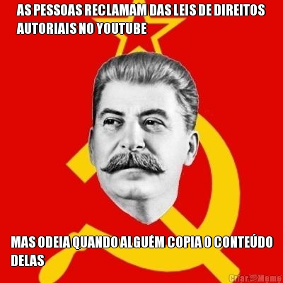 AS PESSOAS RECLAMAM DAS LEIS DE DIREITOS
AUTORIAIS NO YOUTUBE MAS ODEIA QUANDO ALGU�M COPIA O CONTE�DO
DELAS
