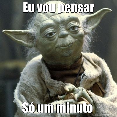 Eu vou pensar S� um minuto 
