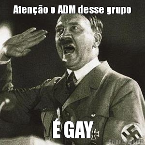 Aten��o o ADM desse grupo � GAY