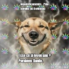 Hepoteticamente... Pelo
barulho do Berimbau Esse c� j� levou pau ?
Parab�ns Danilo.