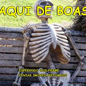 AQUI DE BOAS ESPERANDO GUILHERME
ENVIAR IM�VEIS RETOMADO
