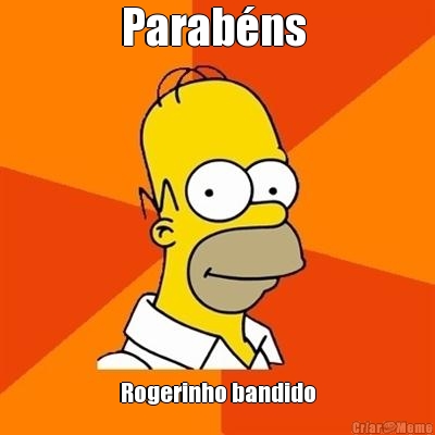 Parab�ns  Rogerinho bandido