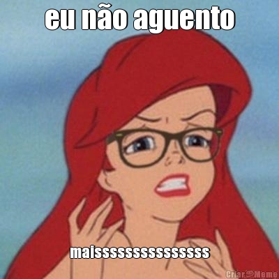 eu n�o aguento maisssssssssssssss