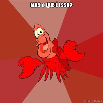 MAS o QUE � ISSO? 