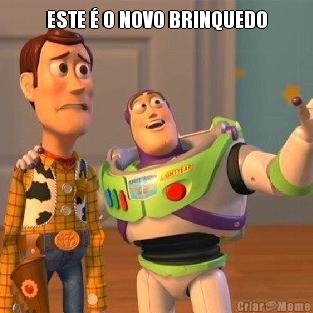 ESTE � O NOVO BRINQUEDO
 