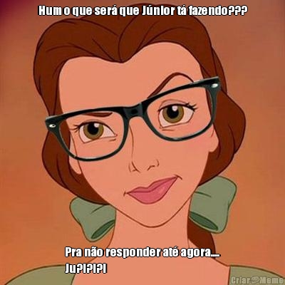 Hum o que ser� que J�nior t� fazendo??? Pra n�o responder at� agora....
Ju?!?!?!