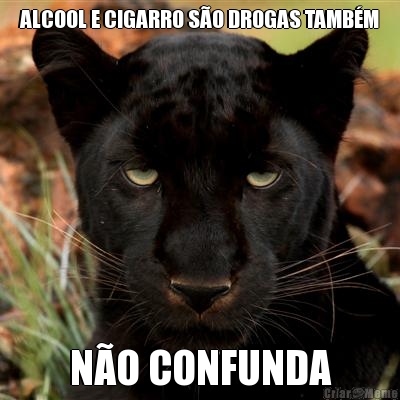 ALCOOL E CIGARRO S�O DROGAS TAMB�M N�O CONFUNDA