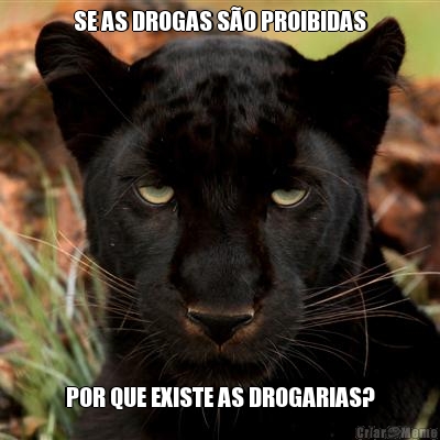 SE AS DROGAS S�O PROIBIDAS POR QUE EXISTE AS DROGARIAS?
