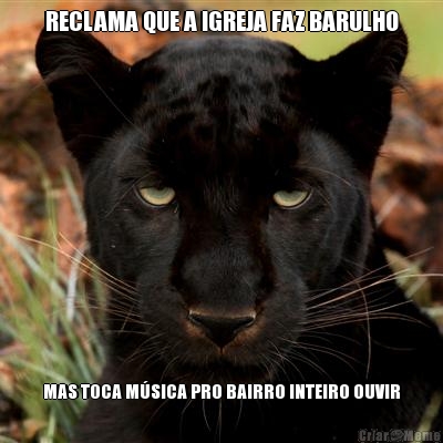 RECLAMA QUE A IGREJA FAZ BARULHO MAS TOCA M�SICA PRO BAIRRO INTEIRO OUVIR