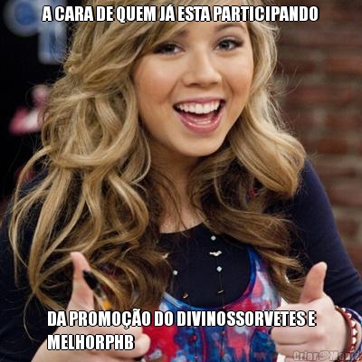 A CARA DE QUEM J� ESTA PARTICIPANDO DA PROMO��O DO DIVINOSSORVETES E
MELHORPHB